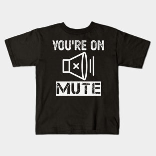 You're On Mute Kids T-Shirt